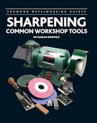 Sharpening Common Workshop Tools - Marcus Bowman - E-Book