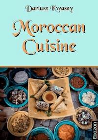 Moroccan Cuisine - Kwasny Dariusz - E-Book