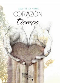 Corazón y tiempo - Iago de la Campa - E-Book