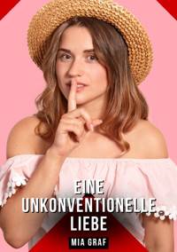 Eine unkonventionelle liebe - Mia Graf - E-Book