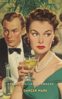 The Danger Mark - Robert William Chambers - E-Book