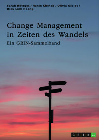 Change Management in Zeiten des Wandels. Homeoffice und die Rolle der Kommunikation - Sarah Höttges - E-Book
