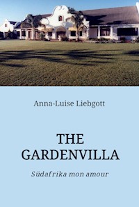 THE GARDENVILLA - Anna-Luise Liebgott - E-Book
