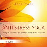 Anti-Stress Yoga - Anna Trökes - Hörbuch