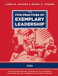 The Five Practices of Exemplary Leadership - Asia - James M. Kouzes - E-Book