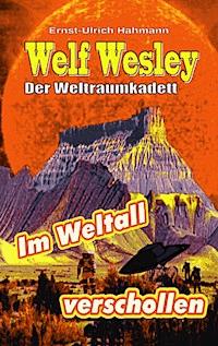 Welf Weslwey - Der Weltraumkadett - Hahmann Ernst-Ulrich - E-Book