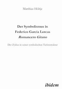 Der Symbolismus in Federico García Lorcas Romancero Gitano - Matthias Höltje - E-Book