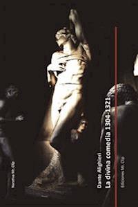 La divina comedia 1304-1321 - Dante Alighieri - E-Book