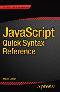 JavaScript Quick Syntax Reference - Mikael Olsson - E-Book