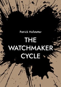 The Watchmaker Cycle - Patrick Hofstetter - E-Book