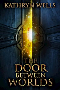 The Door Between Worlds - Kathryn Wells - E-Book