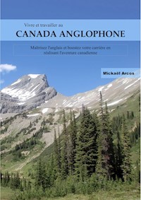 Vivre et travailler au Canada anglophone - Mickaël Arcos - E-Book