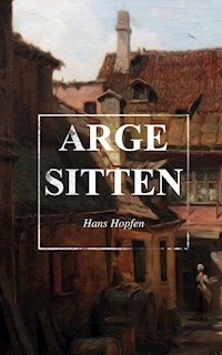 Arge Sitten - Hans Hopfen - E-Book