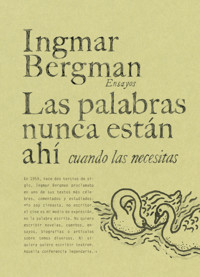 Las palabras nunca están ahí cuando las necesitas - Ingmar Bergman - E-Book