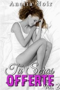 Tu Seras Offerte Vol. 2 - Analia Noir - E-Book