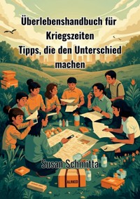 Überlebenshandbuch für Kriegszeiten - Susan Schmitta - E-Book