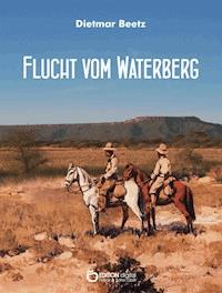 Flucht vom Waterberg - Dietmar Beetz - E-Book