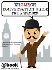 Englisch Konversation Guide Für Anfänger - My Ebook Publishing House - E-Book