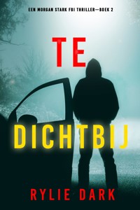Te Dichtbij (Een Morgan Stark FBI Thriller—Boek 2) - Rylie Dark - E-Book