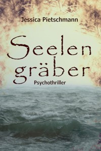 Seelengräber - Jessica Pietschmann - E-Book