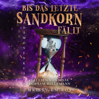 Bis das letzte Sandkorn fällt - Chrissy Em Rose - Hörbuch