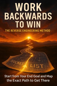 Work Backwards to Win: The Reverse Engineering Method - Patrick Simmons - E-Book