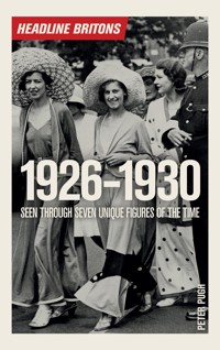 Headline Britons 1926-1930 - Peter Pugh - E-Book