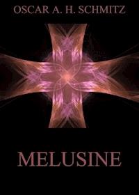 Melusine - Oscar A. H. Schmitz - E-Book