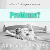 Art of Happiness: Probleme? - Kurt Tepperwein - Hörbuch