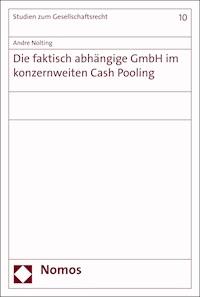 Die faktisch abhängige GmbH im konzernweiten Cash Pooling - Andre Nolting - E-Book