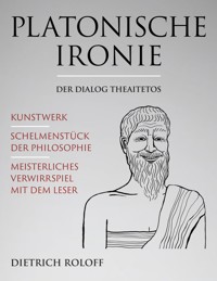 Platonische Ironie - Dietrich Roloff - E-Book
