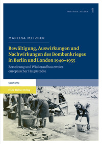 Bewältigung, Auswirkungen und Nachwirkungen des Bombenkrieges in Berlin und London 1940–1955 - Martina Metzger - E-Book