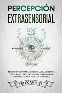 Percepción Extrasensorial - Felix White - E-Book