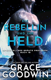 Die Rebellin und ihr Held - Grace Goodwin - E-Book
