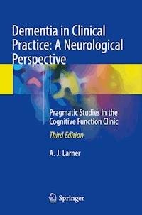Dementia in Clinical Practice: A Neurological Perspective - A.J. Larner - E-Book