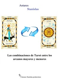 Las combinaciones de Tarot entre los arcanos mayores y menores - Antares Stanislas - E-Book