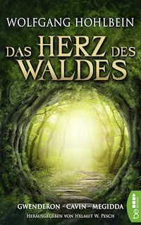 Das Herz des Waldes - Wolfgang Hohlbein - E-Book