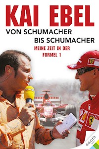 Kai Ebel - Von Schumacher bis Schumacher - Kai Ebel - E-Book