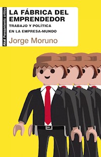 La fábrica del emprendedor - Jorge Moruno Danzi - E-Book