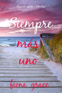 Siempre más uno (El puerto infinito - Libro tres) - Fiona Grace - E-Book