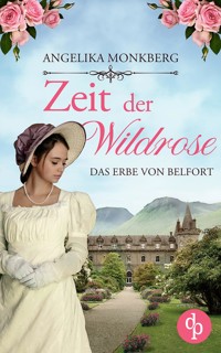 Zeit der Wildrose - Angelika Monkberg - E-Book