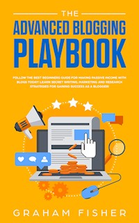 The Advanced Blogging Playbook - Graham Fisher - E-Book