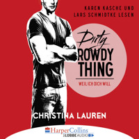 Dirty Rowdy Thing - Weil ich dich will - Wild Seasons, Teil 2 - Christina Lauren - Hörbuch