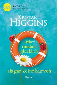 Lieber rundum glücklich als gar keine Kurven - Kristan Higgins - E-Book