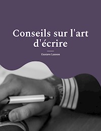 Conseils sur l'art d'écrire - Gustave Lanson - E-Book
