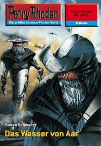 Perry Rhodan 2412: Das Wasser von Aar - Susan Schwartz - E-Book + Hörbuch