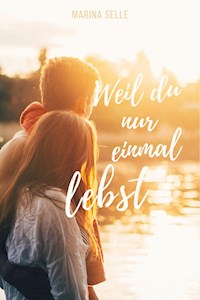 Weil du nur einmal lebst - Marina Selle - E-Book