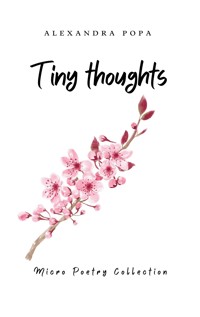 Tiny Thoughts - Alexandra Popa - E-Book