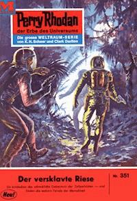 Perry Rhodan 351: Der versklavte Riese - William Voltz - E-Book