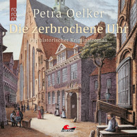 Die zerbrochene Uhr (Ungekürzt) - Petra Oelker - Hörbuch